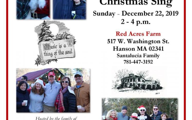 The 64th Annual Red Acres Christmas Sing on Sunday, December 22nd from 2pm-4PM at 517 W. Washington St. Hanson, MA 02341.  It is